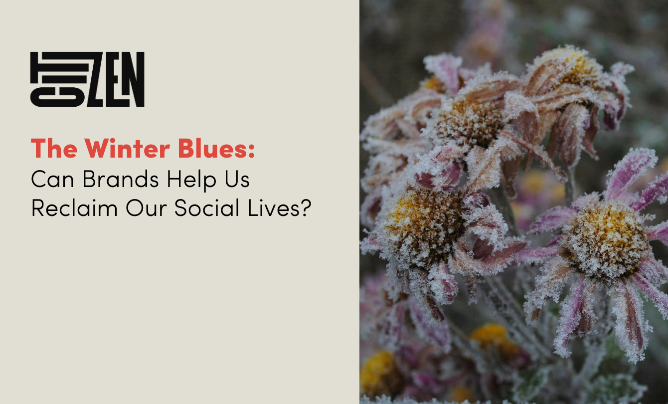 The Winter Blues: Can Brands Help Us Reclaim Our Social Lives?